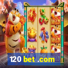 120 bet .com